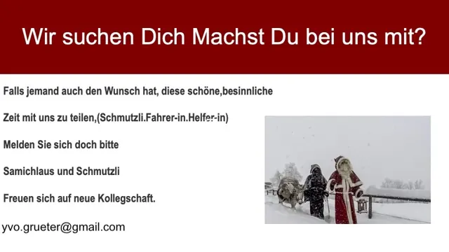 Wir suchen Dich – Machst Du bei uns mit? Schmutzli, Fahrer/-in, Helfer/-in gesucht. yvo.grueter@gmail.com